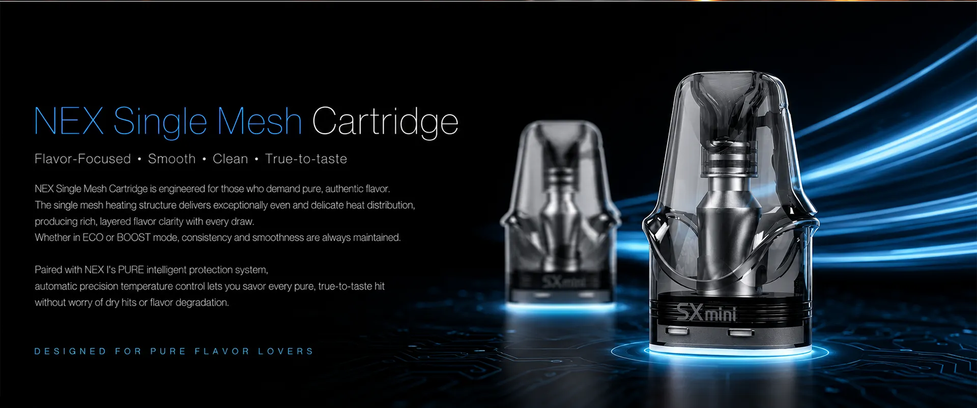 SXmini NEX Single Mesh Cartridge – Flavor-Focused, Smooth, Clean, True-to-taste. Engineered for pure authentic flavor with even heat distribution.